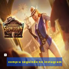 compra seguindo no instagram